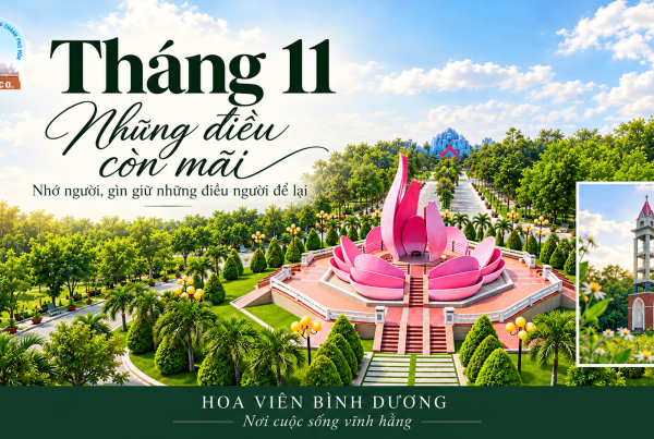 THÁNG 11 TẠI HOA VIÊN — NHỚ NGƯỜI, GÌN GIỮ NHỮNG ĐIỀU NGƯỜI ĐỂ LẠI